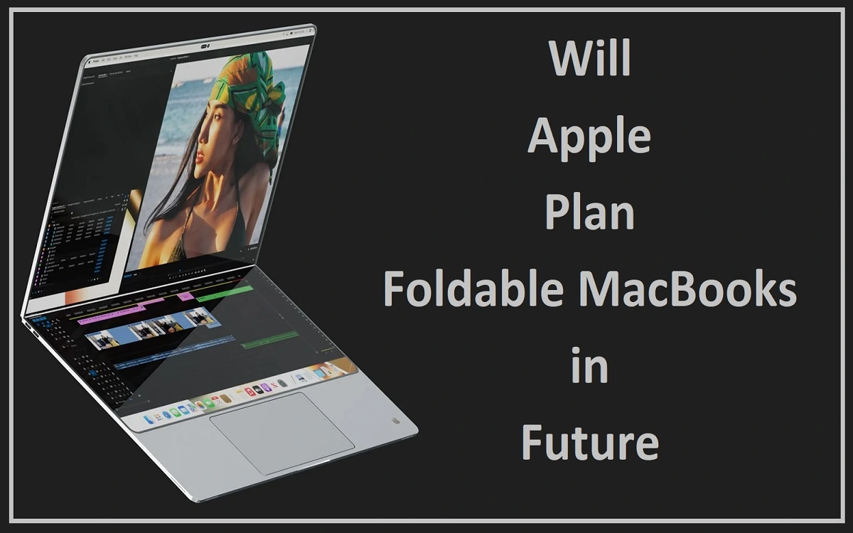 Will Apple Plan Foldable MacBooks in Future