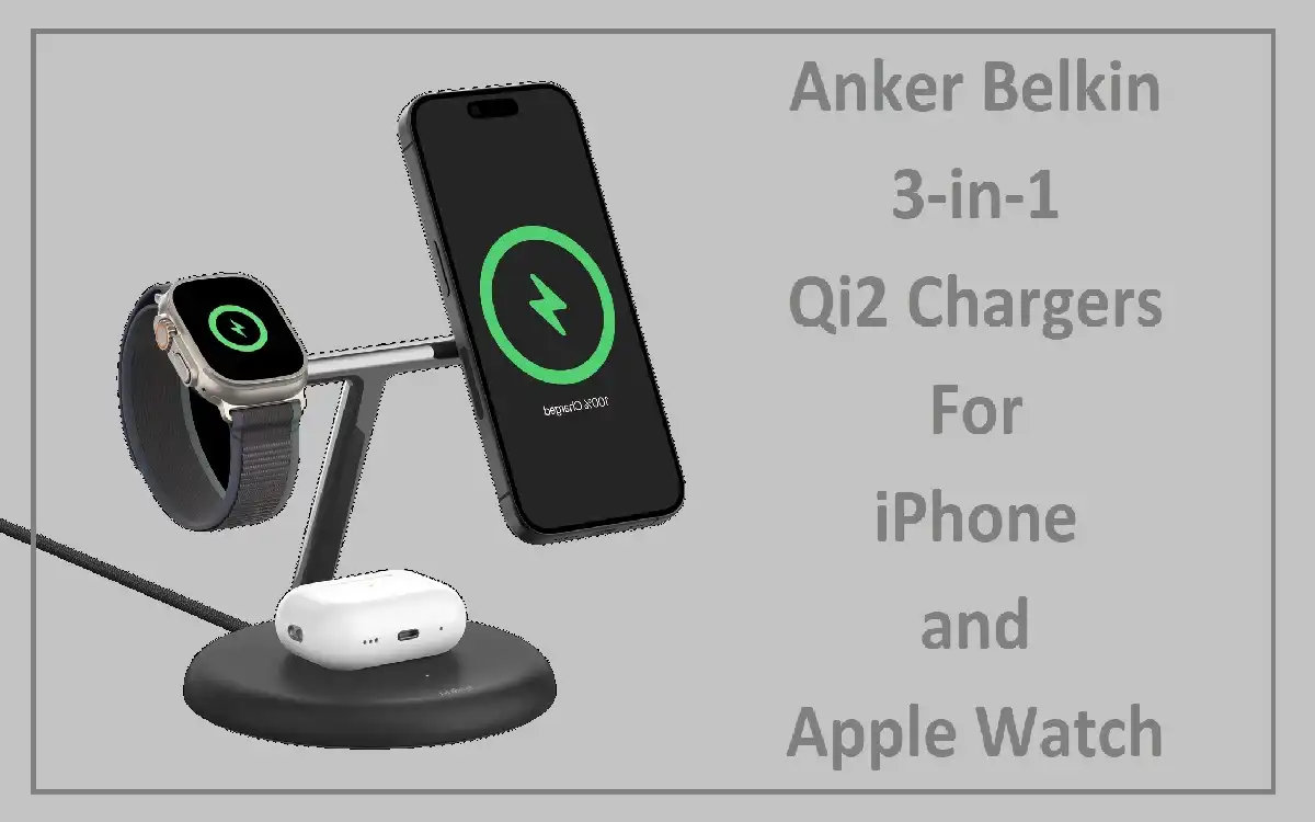 Anker Belkin 3-in-1 Qi2 Chargers For iPhone and Apple Watch