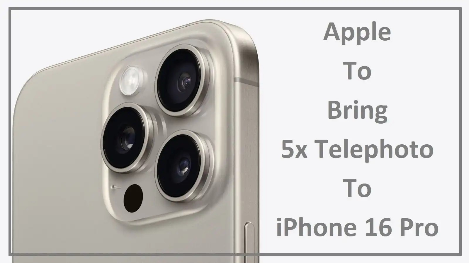 Apple To Bring 5x Telephoto to iPhone 16 Pro