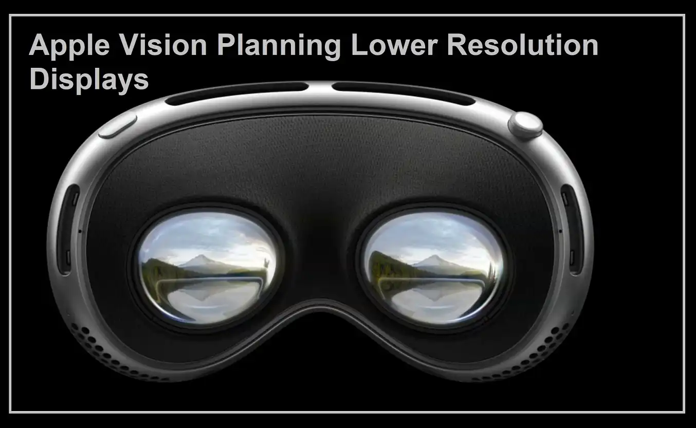 Apple Vision Planning Lower Resolution Displays