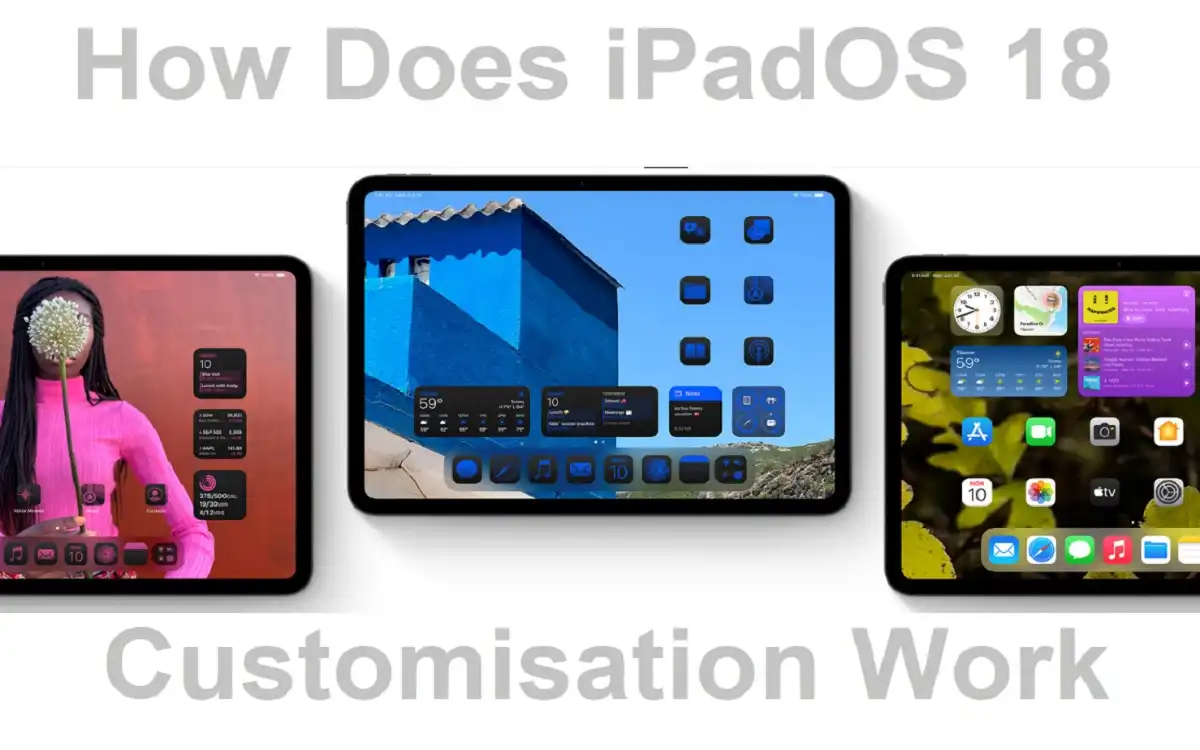 How Does iPadOS 18 Customisation Work