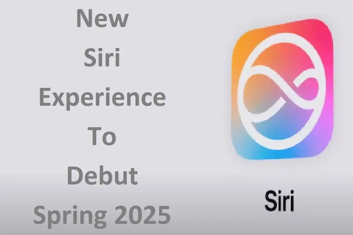 New Siri Experience To Debut Spring 2025