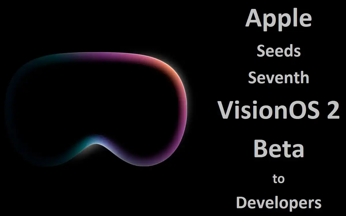 Apple Seeds Seventh visionOS 2 Beta to Developers