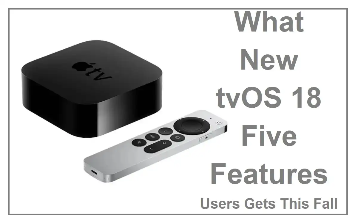 What New tvOS 18 Five Features Users Gets This Fall