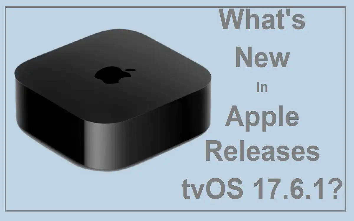 What's New In Apple Releases tvOS 17.6.1