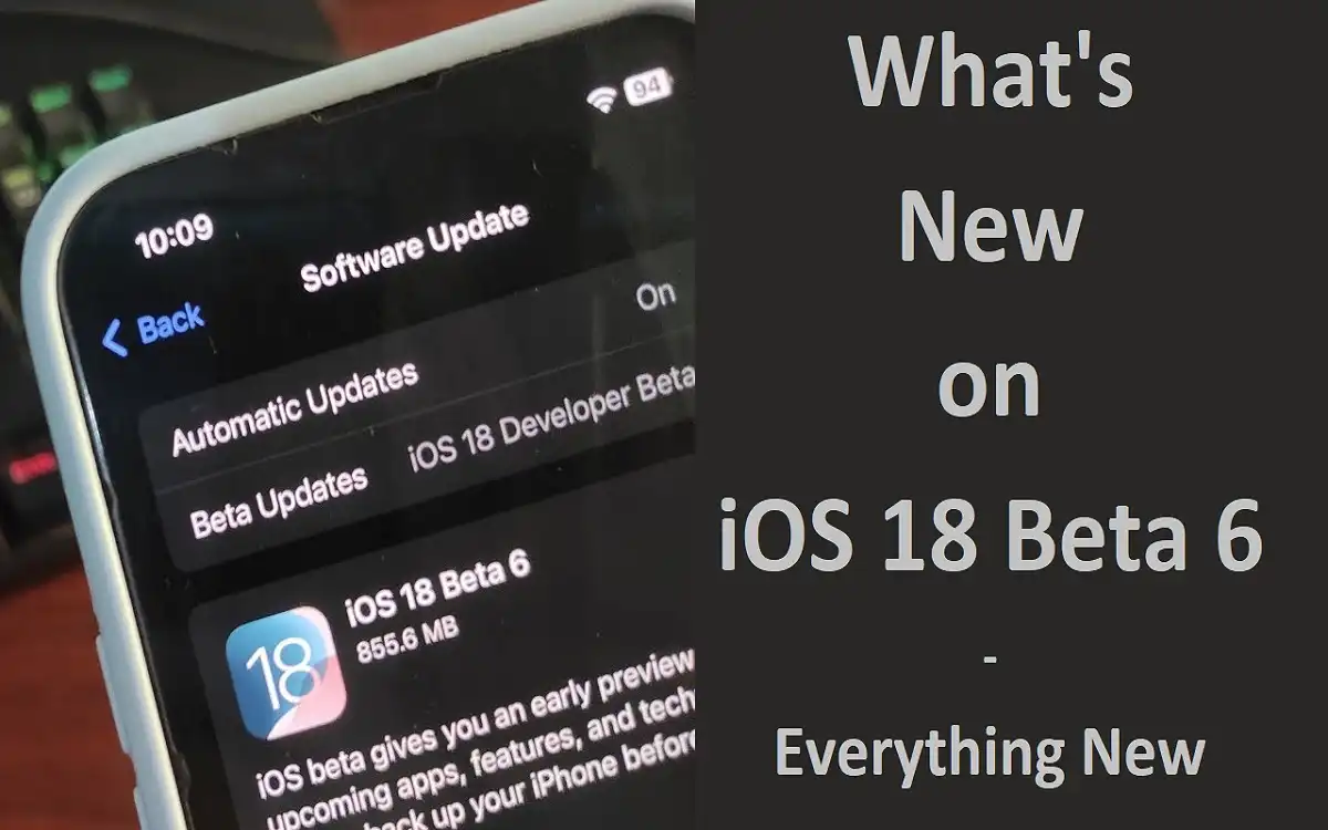 What's New on iOS 18 Beta 6