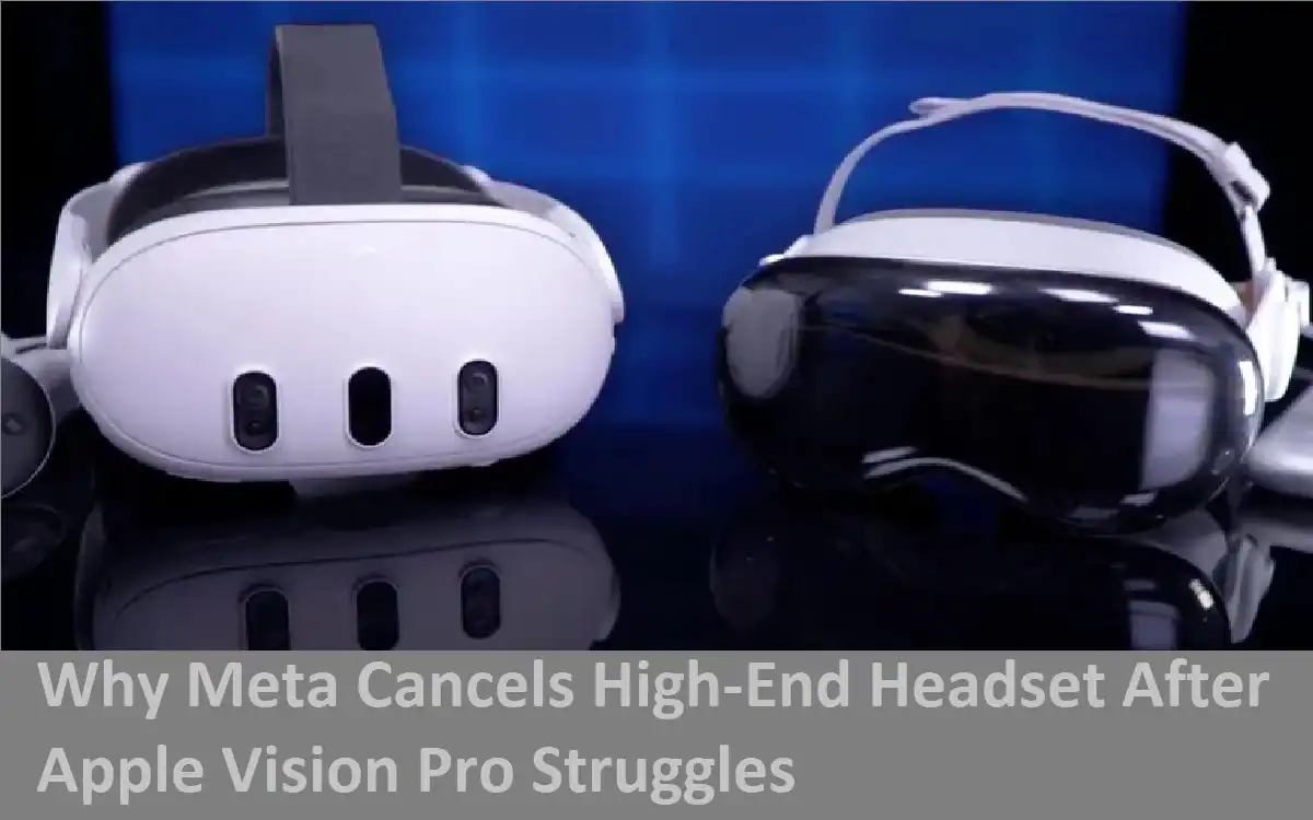 Why Meta Cancels High-End Headset After Apple Vision Pro Struggles