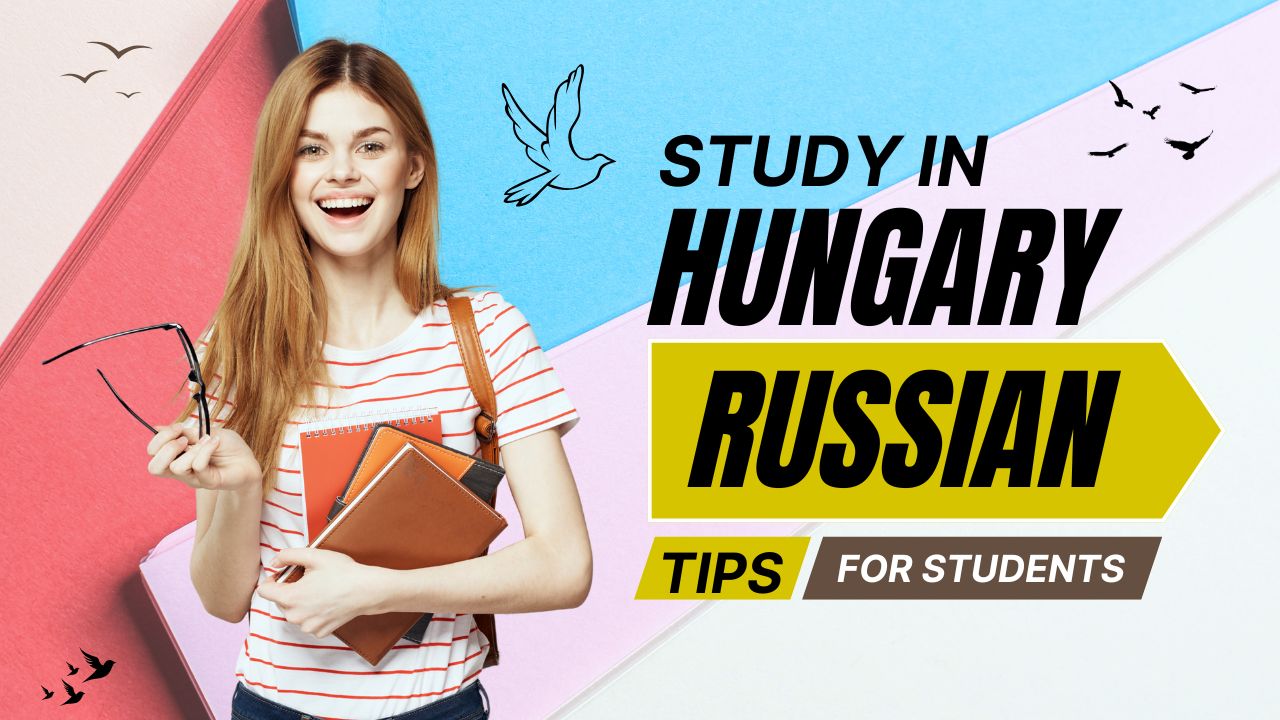 Study in Hungary Tips for Russian Students