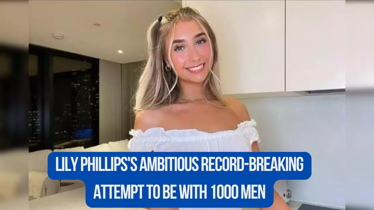 Lily Phillips's Ambitious Record-Breaking Attempt to Be with 1000 Men